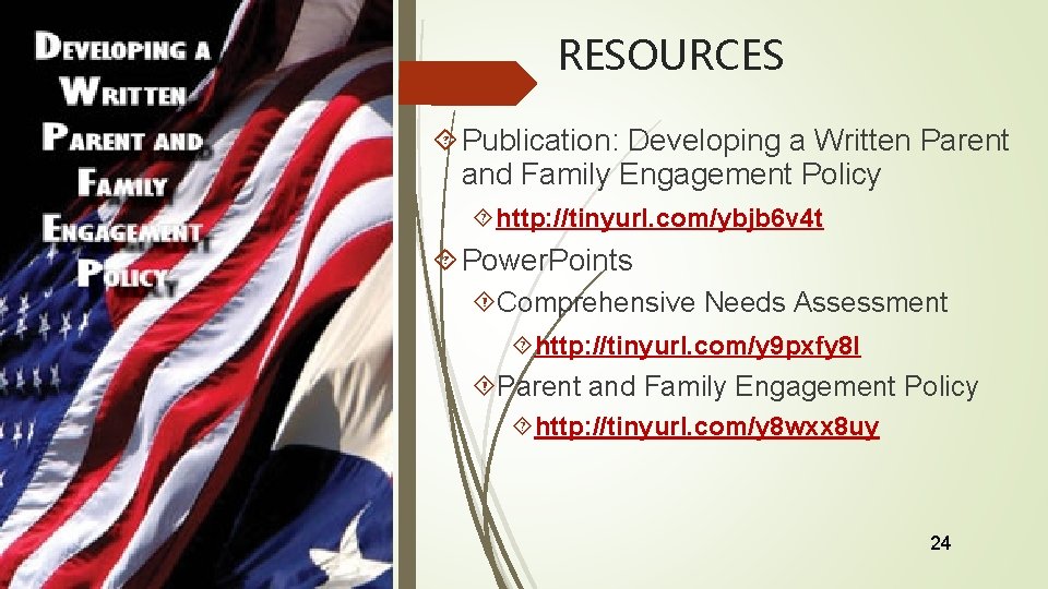 RESOURCES Publication: Developing a Written Parent and Family Engagement Policy http: //tinyurl. com/ybjb 6