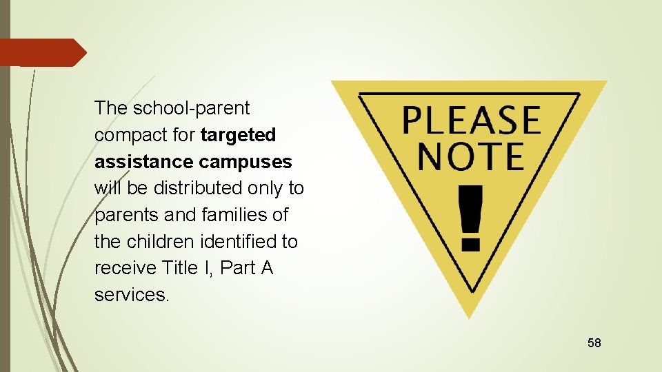  The school-parent compact for targeted assistance campuses will be distributed only to parents