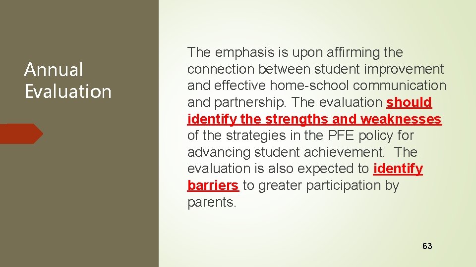 Annual Evaluation The emphasis is upon affirming the connection between student improvement and effective