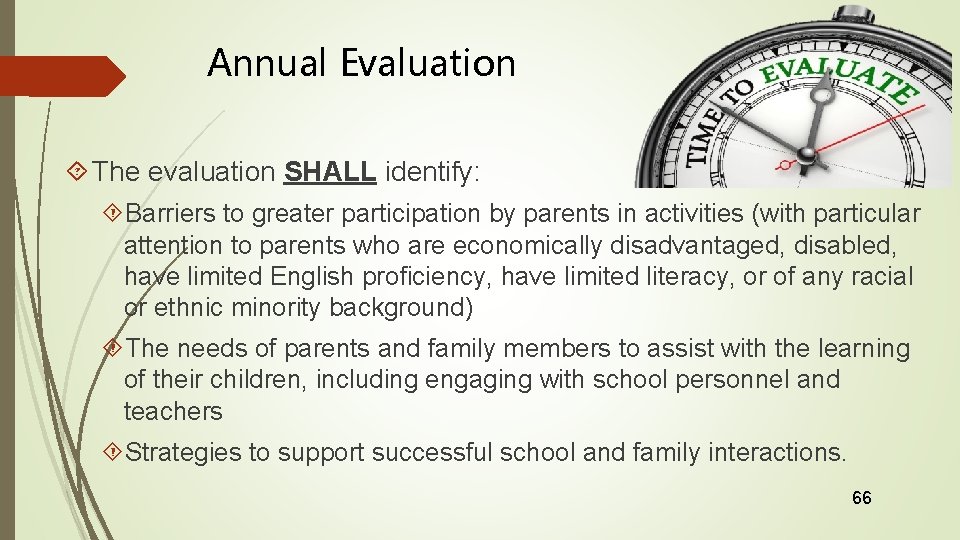 Annual Evaluation The evaluation SHALL identify: Barriers to greater participation by parents in activities