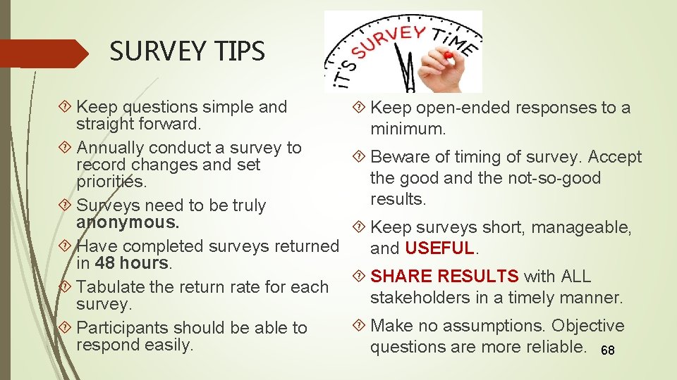 SURVEY TIPS Keep questions simple and straight forward. Annually conduct a survey to record