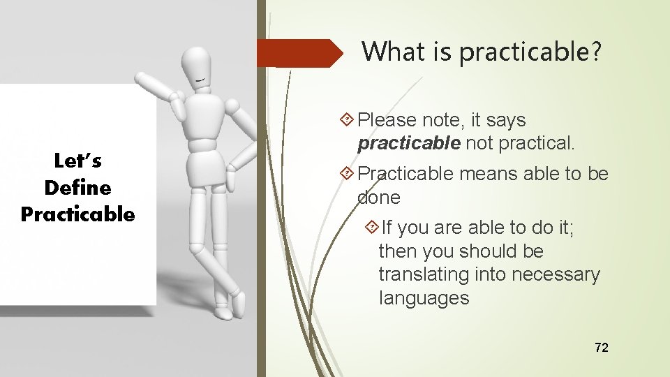 What is practicable? Let’s Define Practicable Please note, it says practicable not practical. Practicable