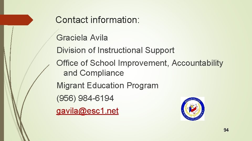 Contact information: Graciela Avila Division of Instructional Support Office of School Improvement, Accountability and