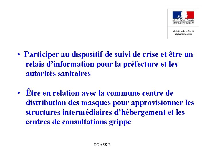  • Participer au dispositif de suivi de crise et être un relais d’information