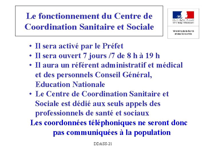 Le fonctionnement du Centre de Coordination Sanitaire et Sociale • Il sera activé par