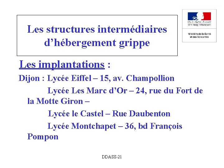Les structures intermédiaires d’hébergement grippe Les implantations : Dijon : Lycée Eiffel – 15,