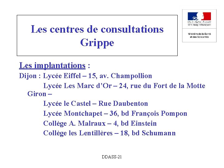 Les centres de consultations Grippe Les implantations : Dijon : Lycée Eiffel – 15,