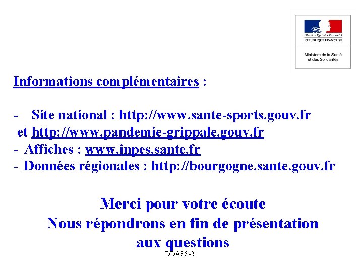 Informations complémentaires : - Site national : http: //www. sante-sports. gouv. fr et http: