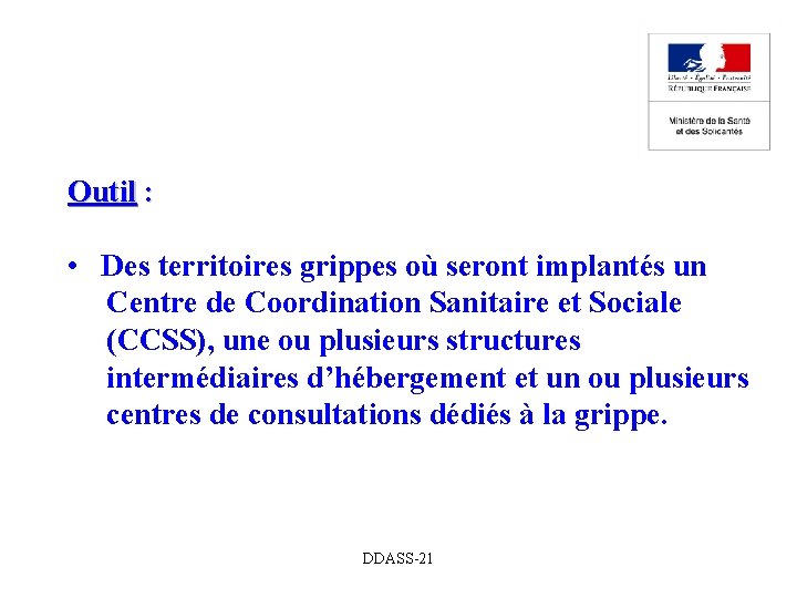 Outil : • Des territoires grippes où seront implantés un Centre de Coordination Sanitaire