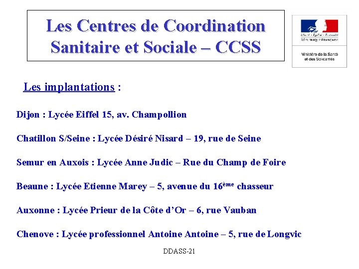 Les Centres de Coordination Sanitaire et Sociale – CCSS Les implantations : Dijon :