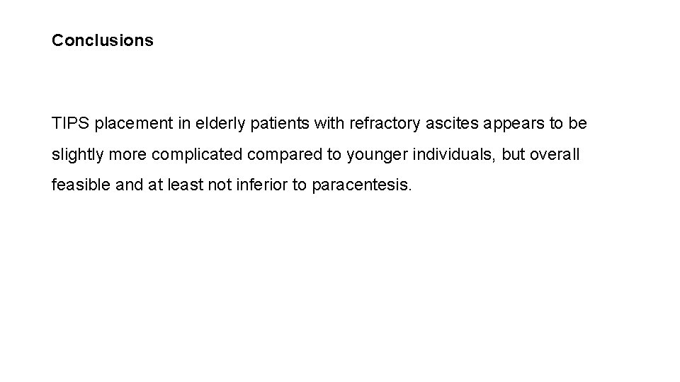 Conclusions TIPS placement in elderly patients with refractory ascites appears to be slightly more