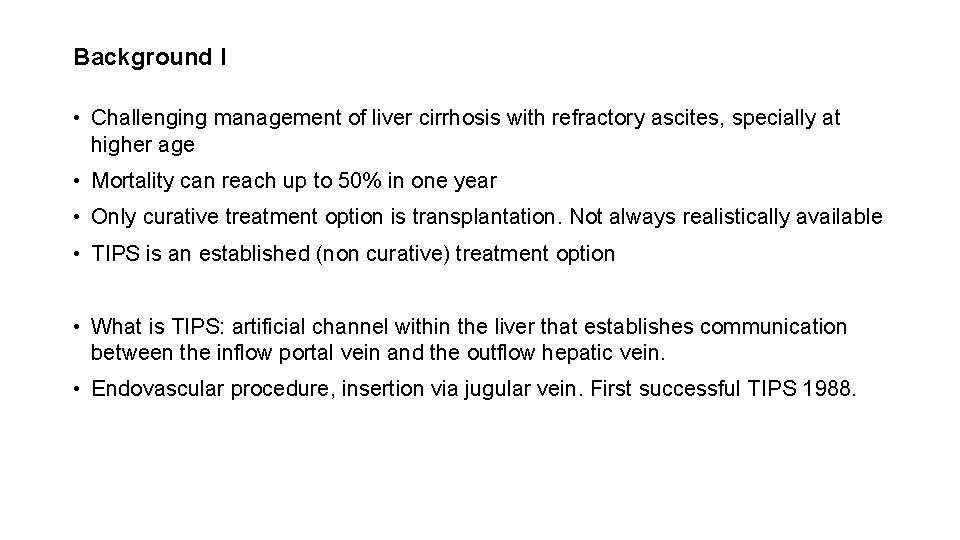 Background I • Challenging management of liver cirrhosis with refractory ascites, specially at higher