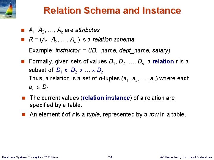Relation Schema and Instance n A 1, A 2, …, An are attributes n