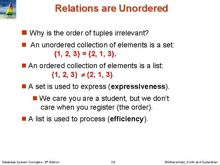 Relations are Unordered n Why is the order of tuples irrelevant? n An unordered