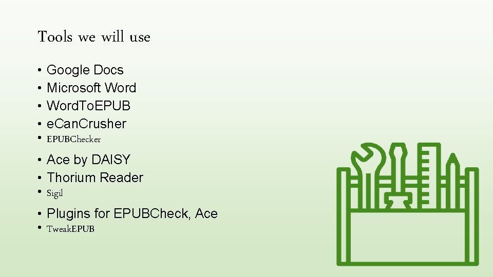 Tools we will use • • • Google Docs Microsoft Word. To. EPUB e.
