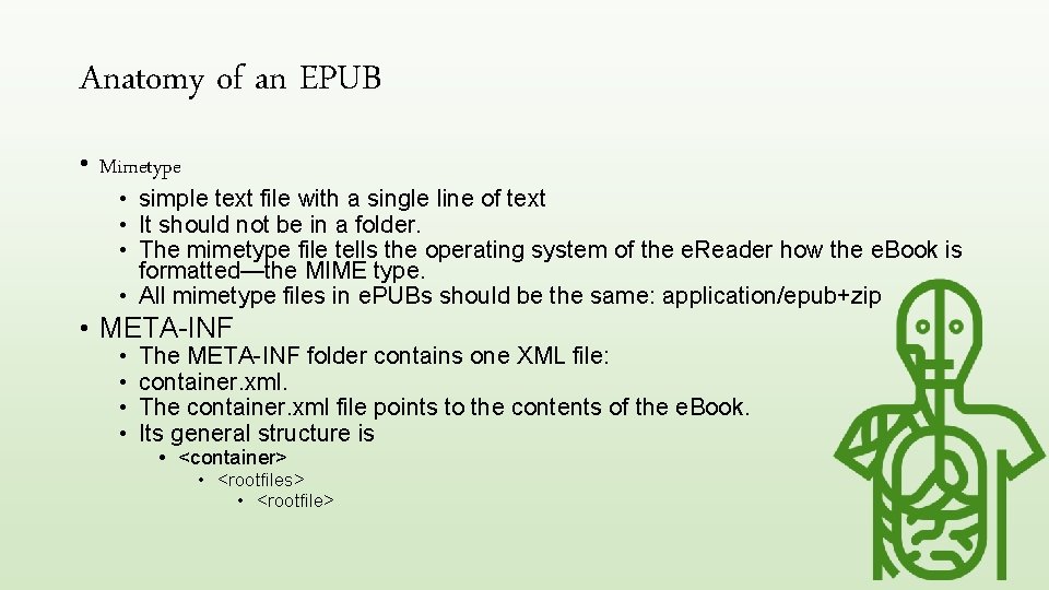 Anatomy of an EPUB • Mimetype • simple text file with a single line