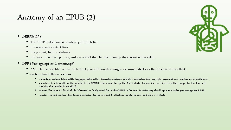 Anatomy of an EPUB (2) • OEBPS/OPS • • The OEBPS folder contains guts