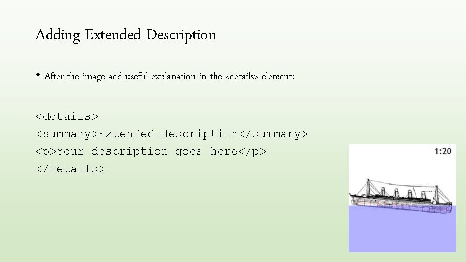 Adding Extended Description • After the image add useful explanation in the <details> element: