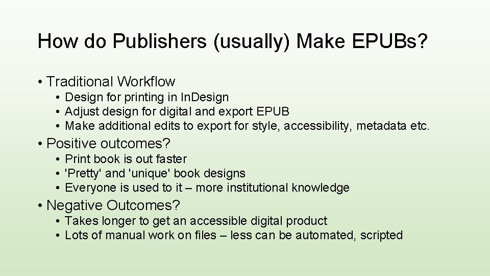 How do Publishers (usually) Make EPUBs? • Traditional Workflow • Design for printing in