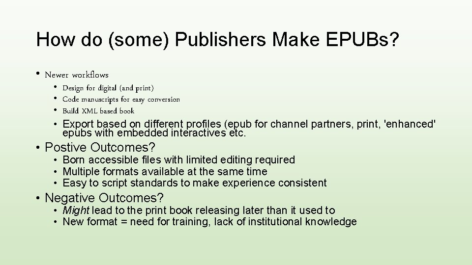 How do (some) Publishers Make EPUBs? • Newer workflows • • Design for digital