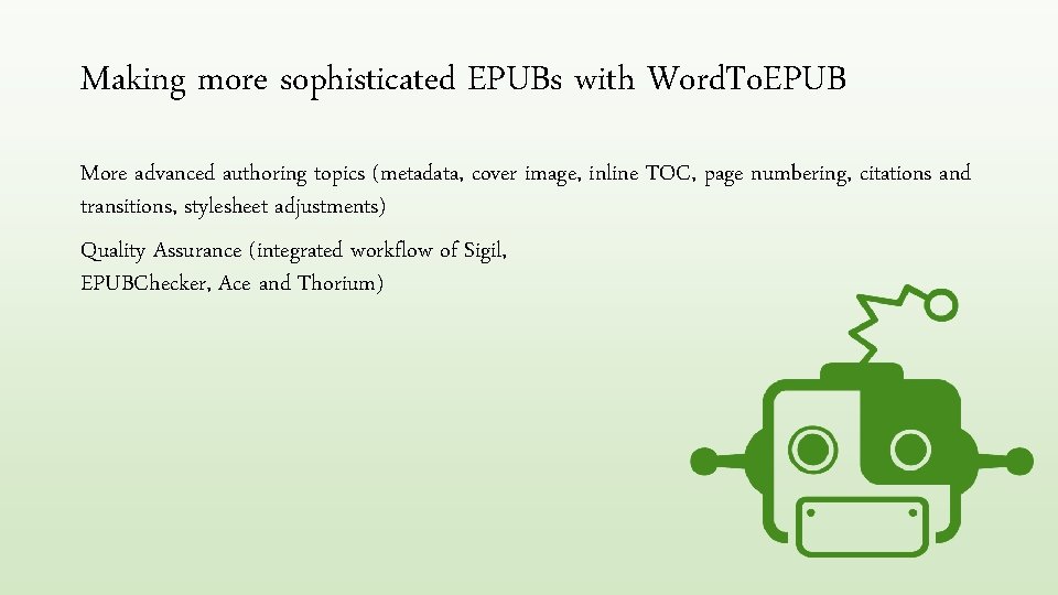 Making more sophisticated EPUBs with Word. To. EPUB More advanced authoring topics (metadata, cover