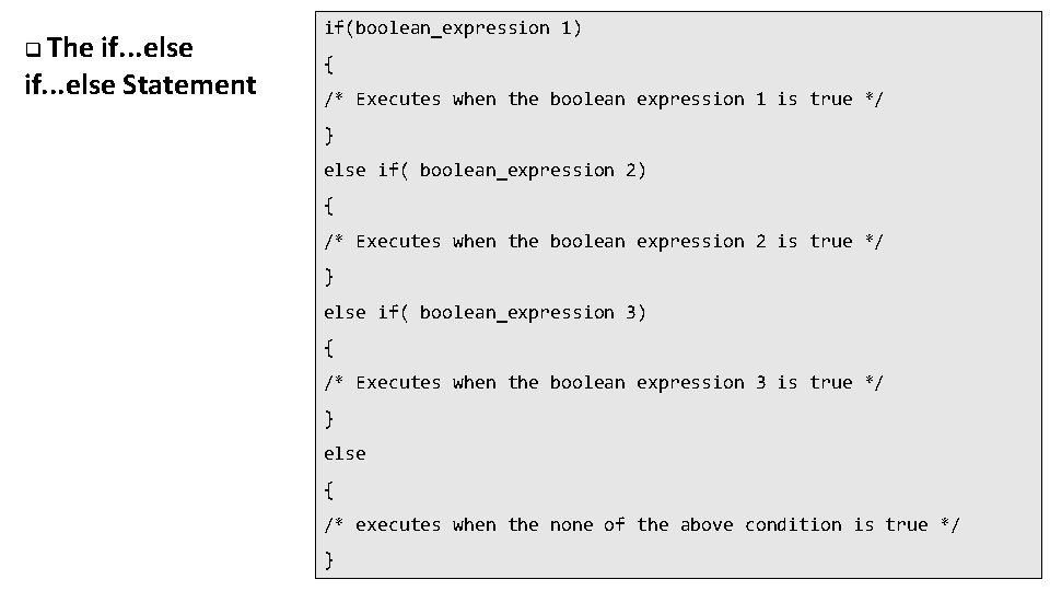 q The if. . . else Statement if(boolean_expression 1) { /* Executes when the