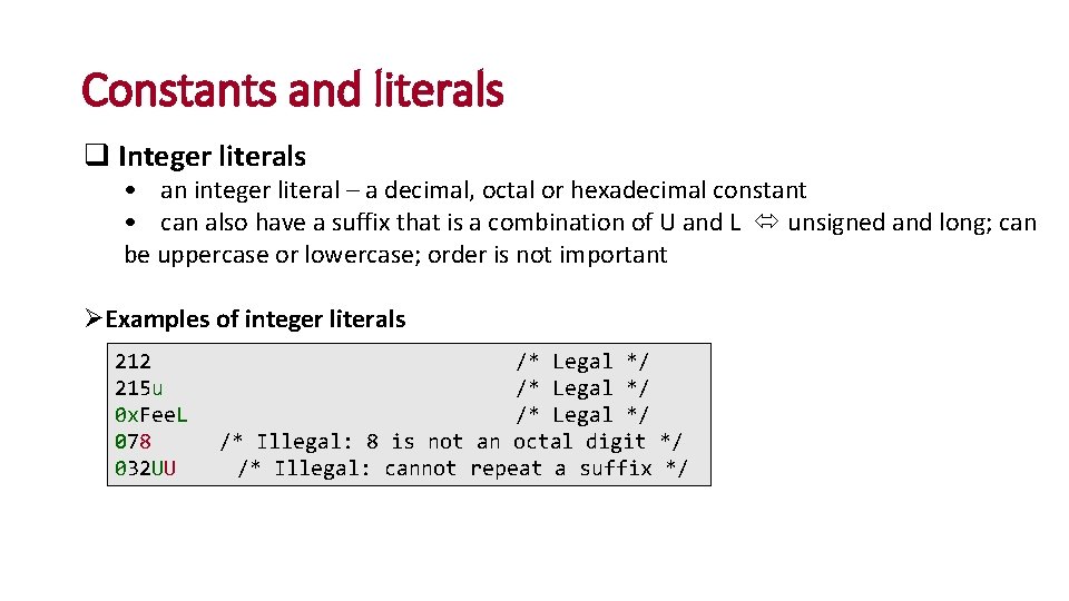 Constants and literals q Integer literals • an integer literal – a decimal, octal