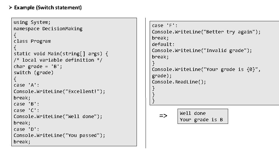 Ø Example (Switch statement) using System; namespace Decision. Making { class Program { static