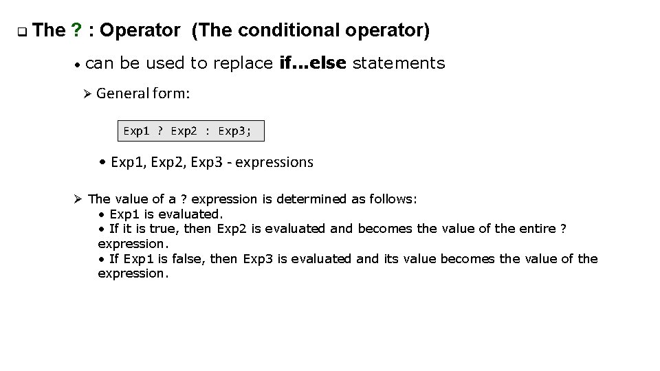 q The ? : Operator (The conditional operator) • can be used to replace