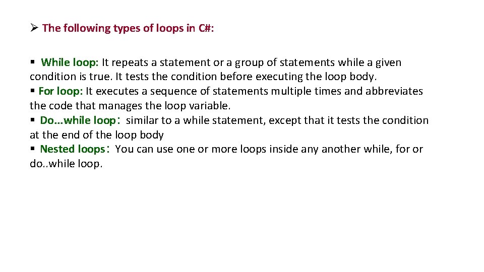 Ø The following types of loops in C#: § While loop: It repeats a