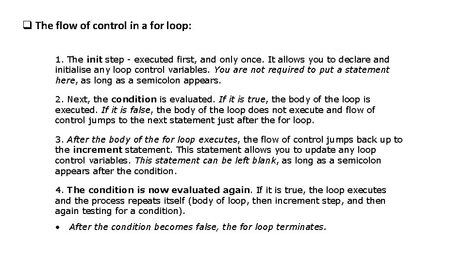 q The flow of control in a for loop: 1. The init step -