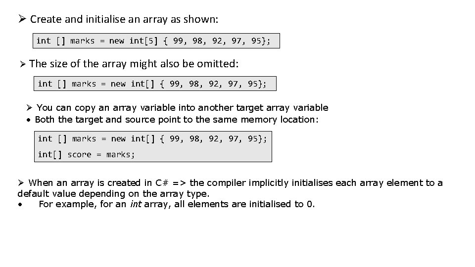 Ø Create and initialise an array as shown: int [] marks = new int[5]