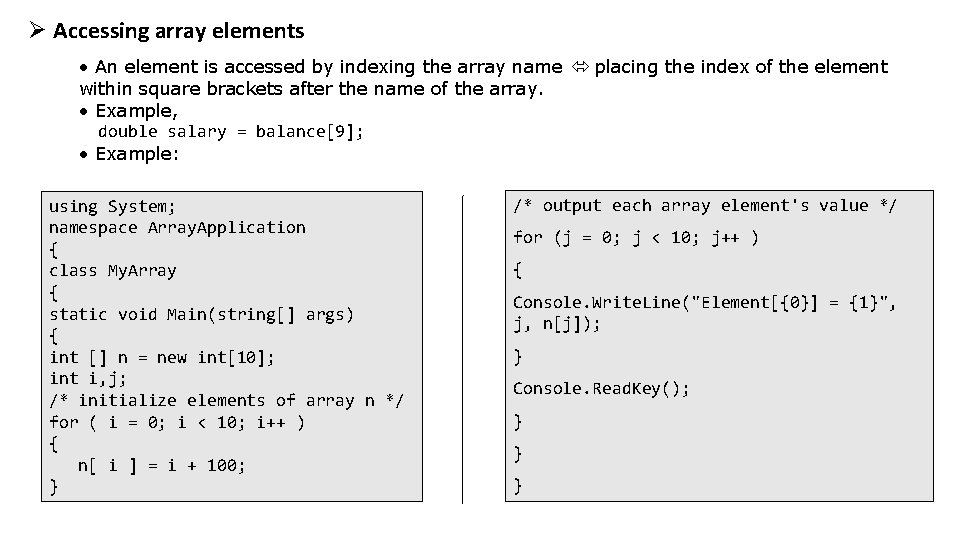 Ø Accessing array elements • An element is accessed by indexing the array name