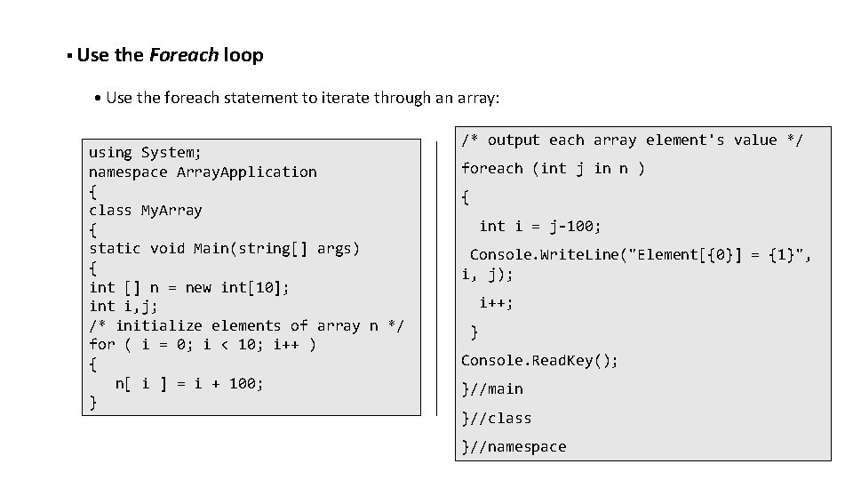 § Use the Foreach loop • Use the foreach statement to iterate through an