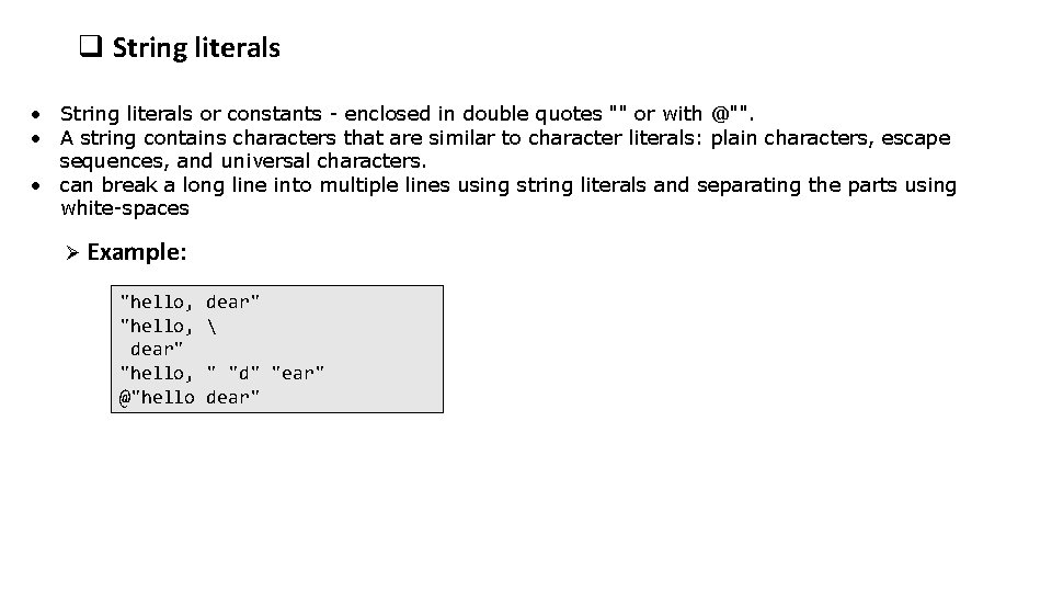 q String literals • String literals or constants - enclosed in double quotes ""