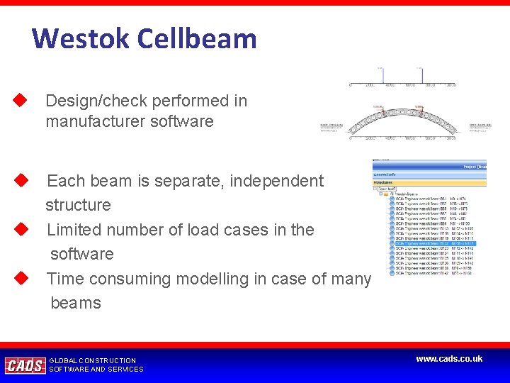 Westok Cellbeam Design/check performed in manufacturer software Each beam is separate, independent structure Limited