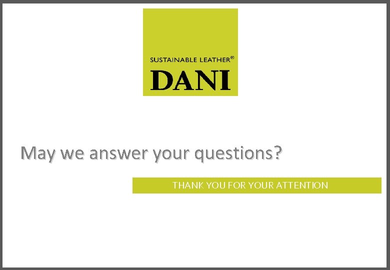 May we answer your questions? THANK YOU FOR YOUR ATTENTION 