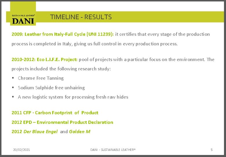 TIMELINE - RESULTS 2009: Leather from Italy-Full Cycle (UNI 11239): it certifies that every