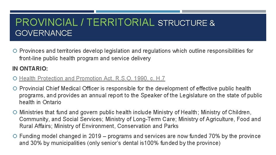 PROVINCIAL / TERRITORIAL STRUCTURE & GOVERNANCE Provinces and territories develop legislation and regulations which