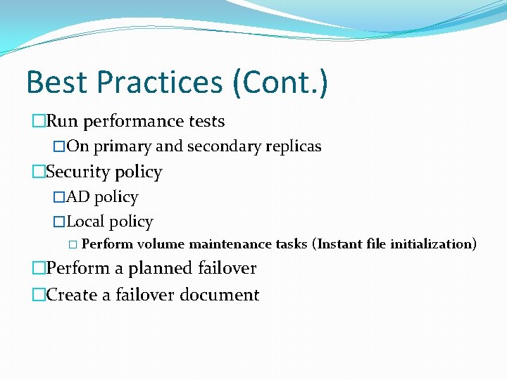 Best Practices (Cont. ) �Run performance tests �On primary and secondary replicas �Security policy