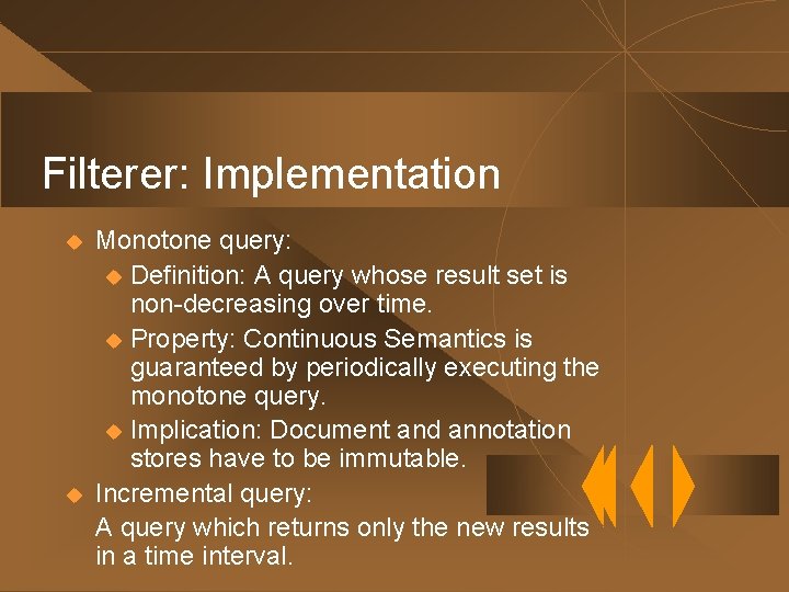 Filterer: Implementation u u Monotone query: u Definition: A query whose result set is