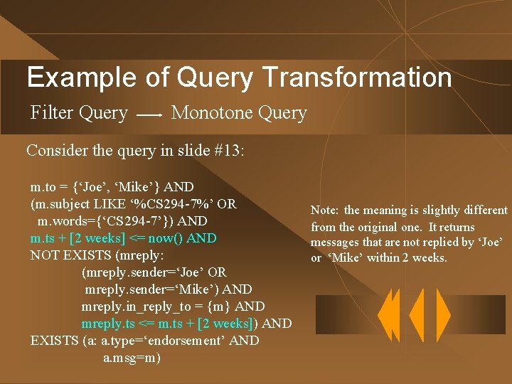 Example of Query Transformation Filter Query Monotone Query Consider the query in slide #13: