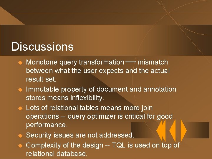Discussions u u u Monotone query transformation mismatch between what the user expects and