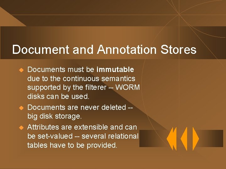 Document and Annotation Stores u u u Documents must be immutable due to the