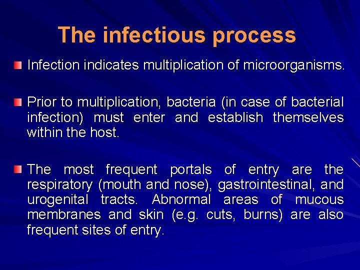 The infectious process Infection indicates multiplication of microorganisms. Prior to multiplication, bacteria (in case