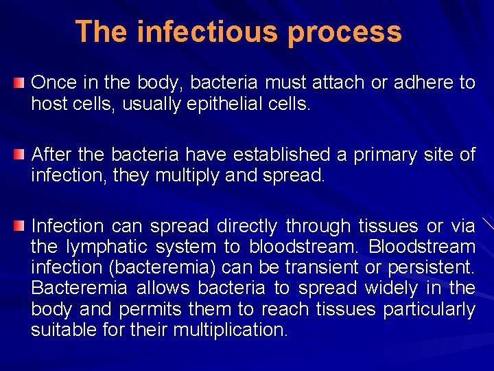 The infectious process Once in the body, bacteria must attach or adhere to host