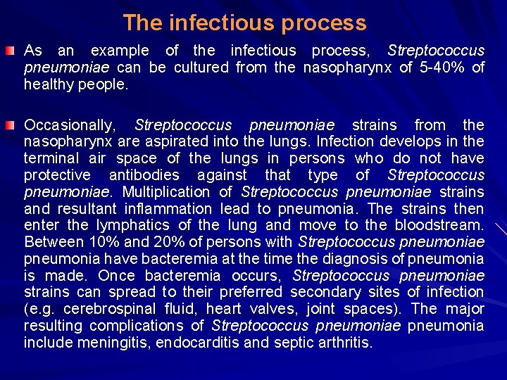 The infectious process As an example of the infectious process, Streptococcus pneumoniae can be