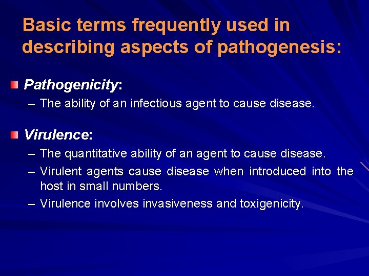 Basic terms frequently used in describing aspects of pathogenesis: Pathogenicity: – The ability of