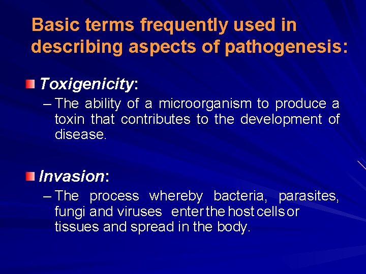 Basic terms frequently used in describing aspects of pathogenesis: Toxigenicity: – The ability of