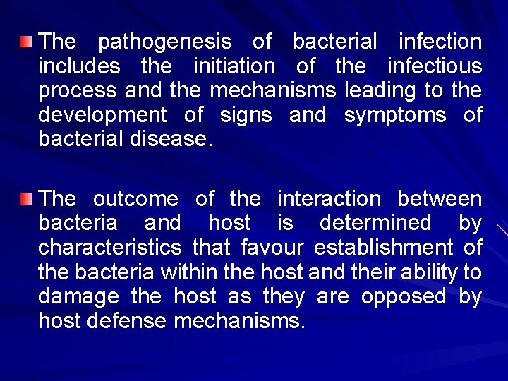 The pathogenesis of bacterial infection includes the initiation of the infectious process and the